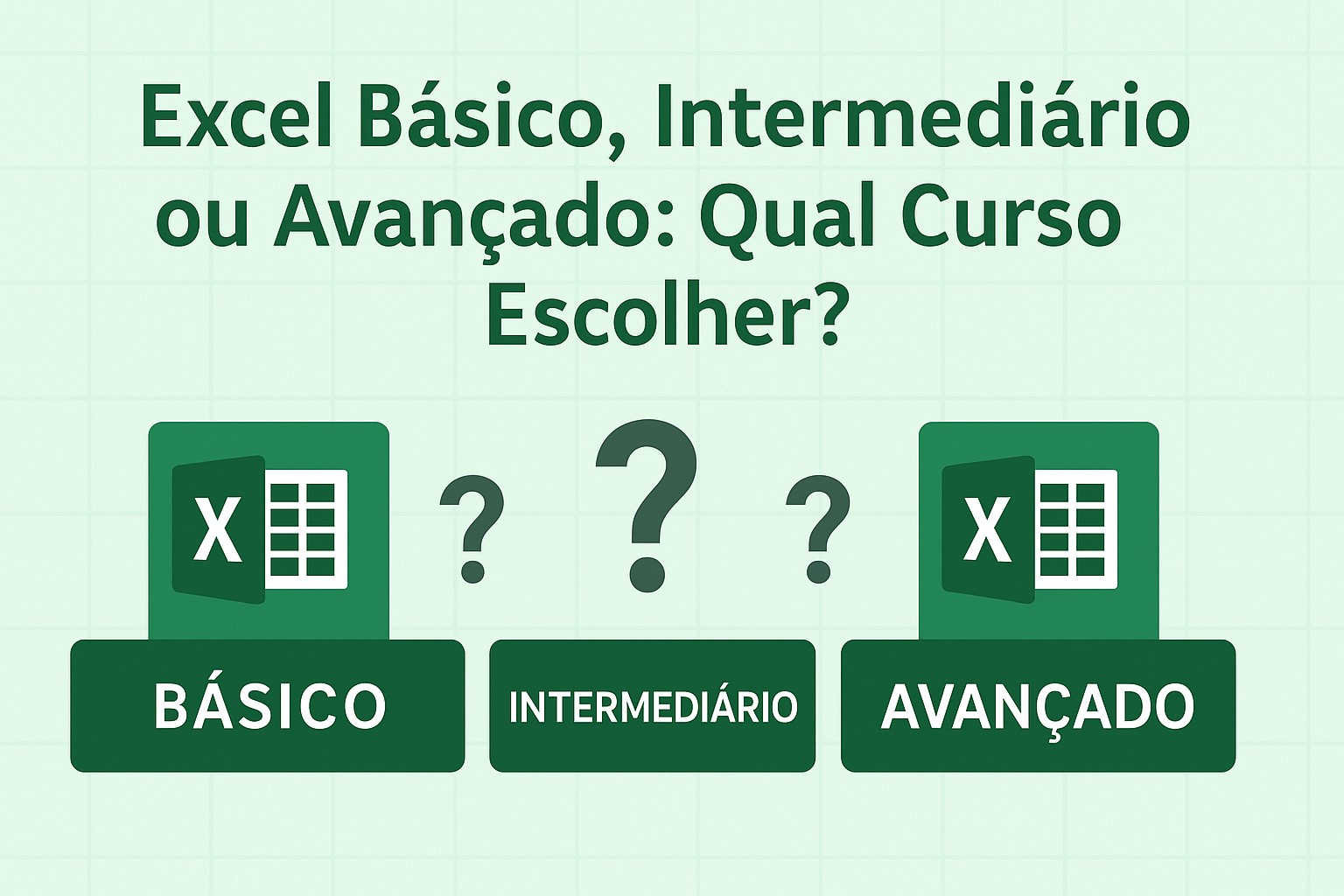Excel Básico, Intermediário ou Avançado: Qual Curso Escolher?